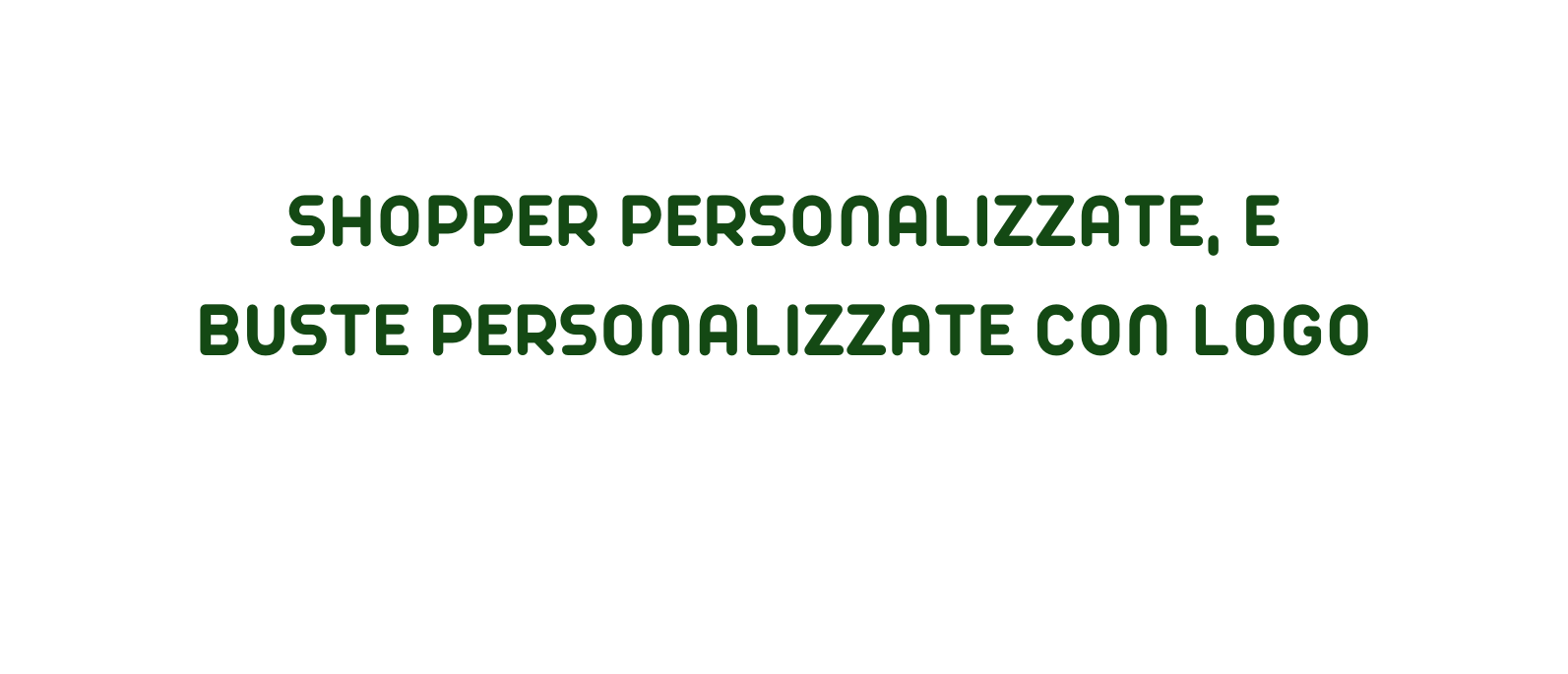 SHOPPER PERSONALIZZATE E BUSTE PERSONALIZZATE CON LOGO